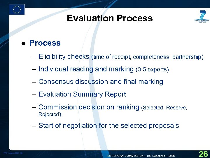 Evaluation Process l Process – Eligibility checks (time of receipt, completeness, partnership) – Individual