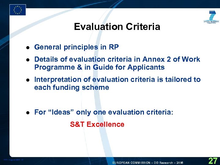 Evaluation Criteria l General principles in RP l Details of evaluation criteria in Annex