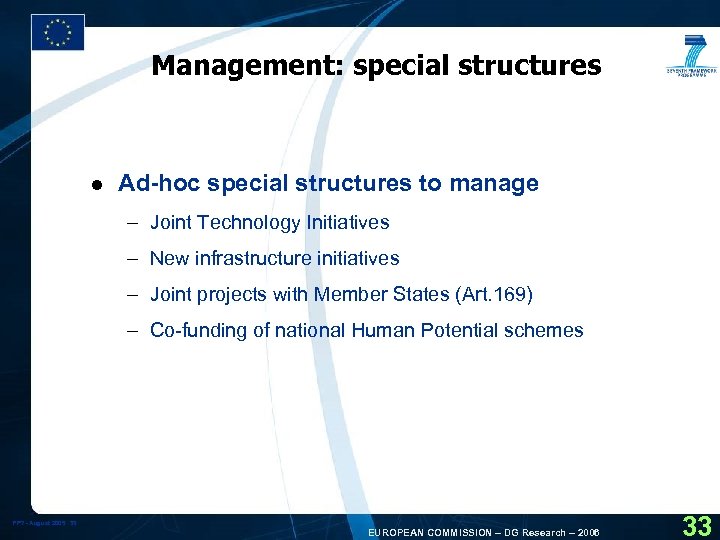 Management: special structures l Ad-hoc special structures to manage – Joint Technology Initiatives –