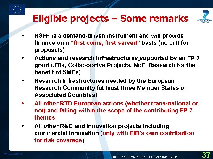 Eligible projects – Some remarks • • • FP 7 - August 2005 37