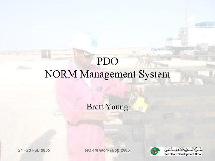 PDO NORM Management System Brett Young 21 – 23 Feb 2005 NORM Workshop 2005