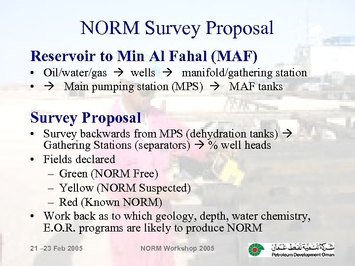 NORM Survey Proposal Reservoir to Min Al Fahal (MAF) • Oil/water/gas wells manifold/gathering station