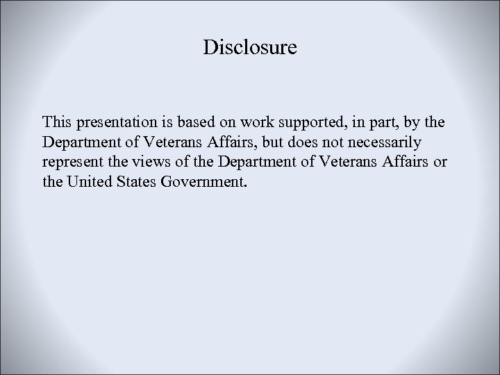 Disclosure This presentation is based on work supported, in part, by the Department of