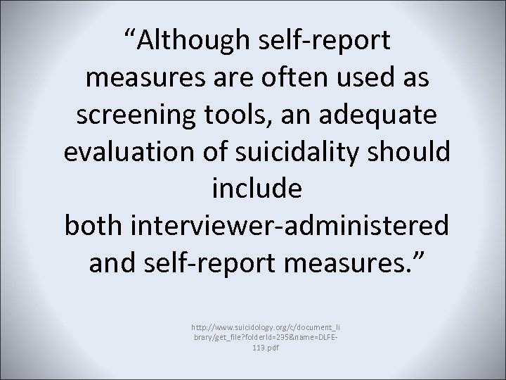 “Although self-report measures are often used as screening tools, an adequate evaluation of suicidality