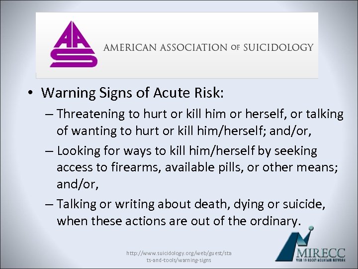  • Warning Signs of Acute Risk: – Threatening to hurt or kill him