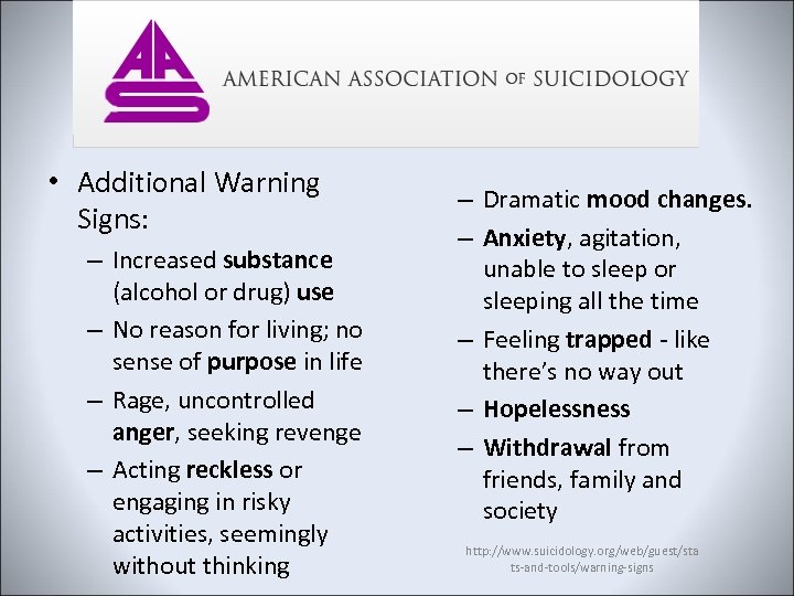  • Additional Warning Signs: – Increased substance (alcohol or drug) use – No