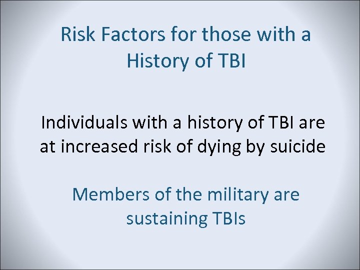 Risk Factors for those with a History of TBI Individuals with a history of