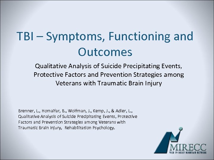TBI – Symptoms, Functioning and Outcomes Qualitative Analysis of Suicide Precipitating Events, Protective Factors