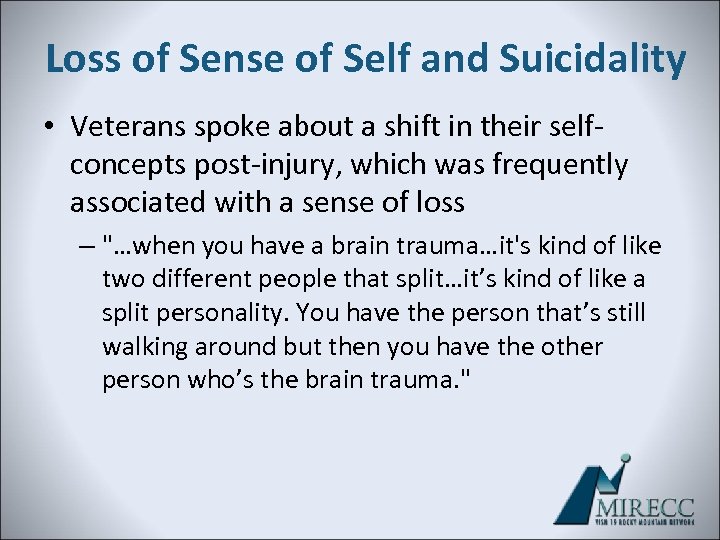 Loss of Sense of Self and Suicidality • Veterans spoke about a shift in