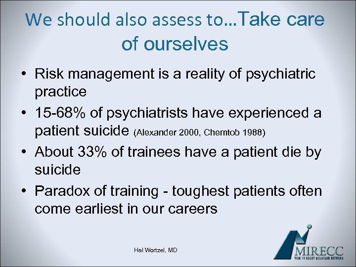 We should also assess to…Take care of ourselves • Risk management is a reality