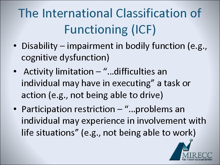 The International Classification of Functioning (ICF) • Disability – impairment in bodily function (e.