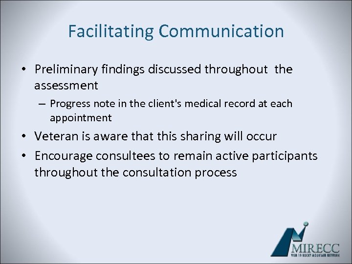 Facilitating Communication • Preliminary findings discussed throughout the assessment – Progress note in the