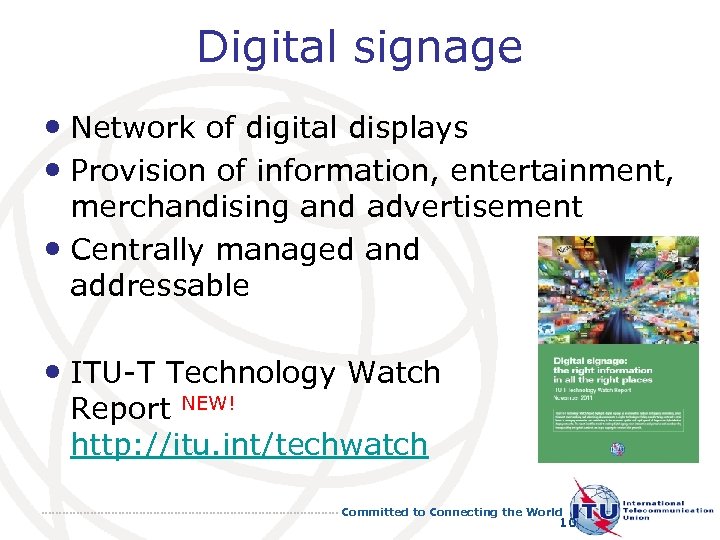 Digital signage • Network of digital displays • Provision of information, entertainment, merchandising and