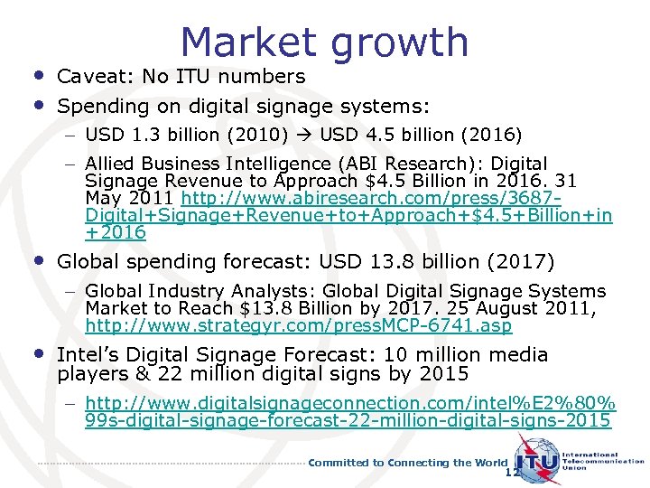 Market growth • Caveat: No ITU numbers • Spending on digital signage systems: –
