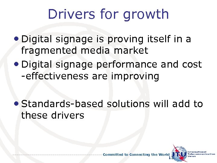 Drivers for growth • Digital signage is proving itself in a fragmented media market