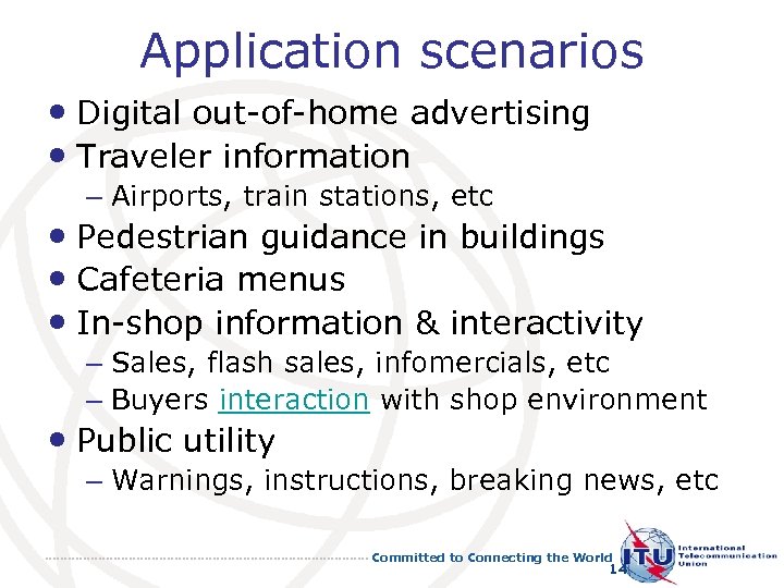 Application scenarios • Digital out-of-home advertising • Traveler information – Airports, train stations, etc