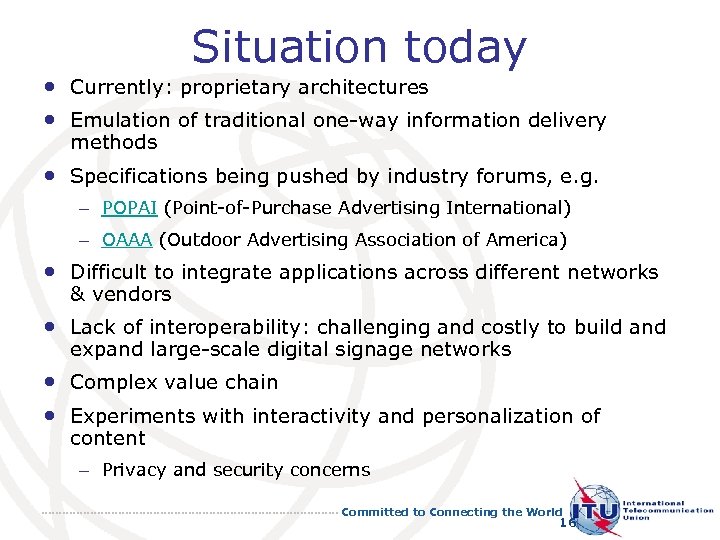 Situation today • Currently: proprietary architectures • Emulation of traditional one-way information delivery methods