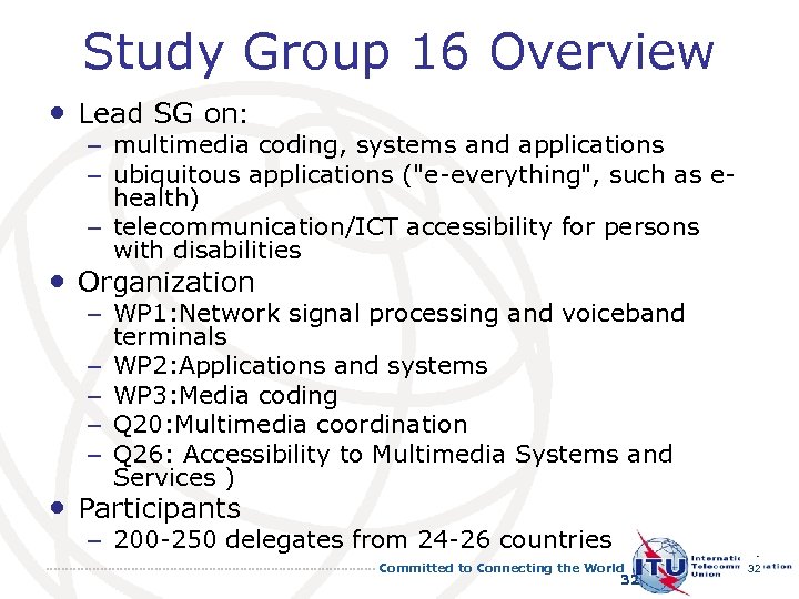 Study Group 16 Overview • Lead SG on: – multimedia coding, systems and applications