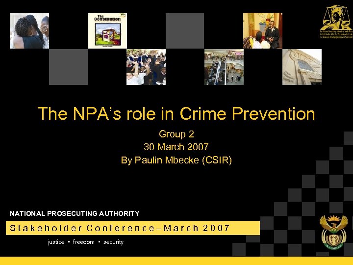 The NPA’s role in Crime Prevention Group 2 30 March 2007 By Paulin Mbecke