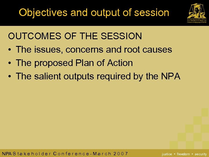 Objectives and output of session OUTCOMES OF THE SESSION • The issues, concerns and