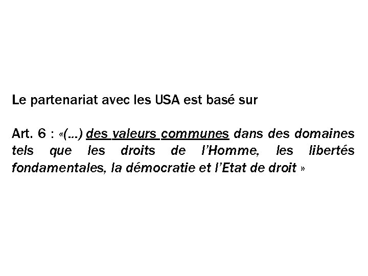 Le préambule DU MANDAT UE Le partenariat avec les USA est basé sur Art.