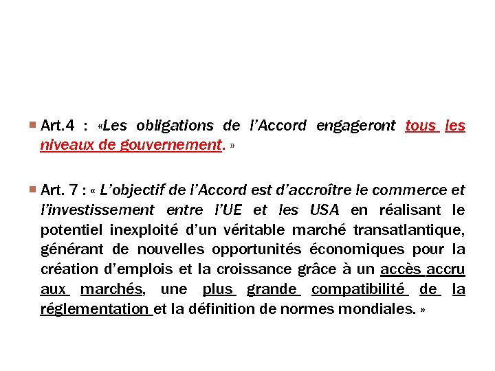 Les ambitions affichées (2) Art. 4 : «Les obligations de l’Accord engageront tous les