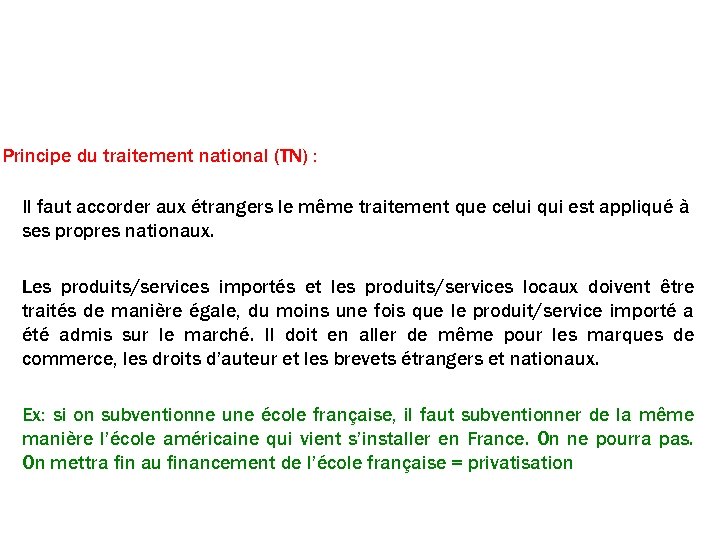 Contraintes de l’OMC (2) Principe du traitement national (TN) : Il faut accorder aux