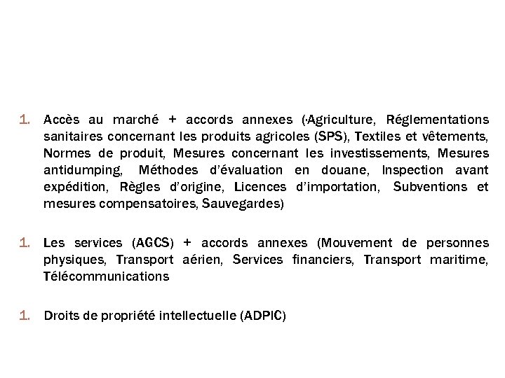 Les Accords de l’OMC 1. Accès au marché + accords annexes (·Agriculture, Réglementations sanitaires