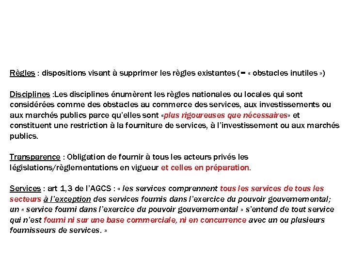 Le vocabulaire de l’OMC Règles : dispositions visant à supprimer les règles existantes (=