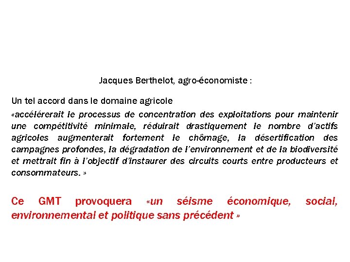 Conséquences pour l’agriculture européenne : Jacques Berthelot, agro-économiste : Un tel accord dans le