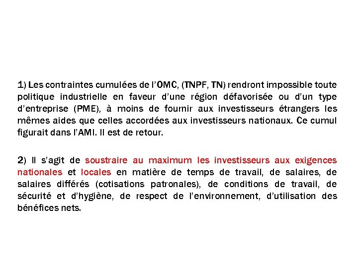 Consequences 1) Les contraintes cumulées de l’OMC, (TNPF, TN) rendront impossible toute politique industrielle