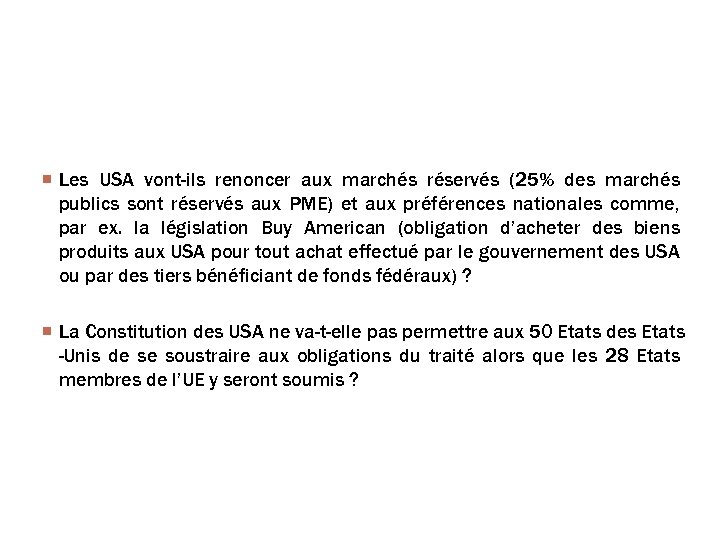 DES QUESTIONS Les USA vont-ils renoncer aux marchés réservés (25% des marchés publics sont