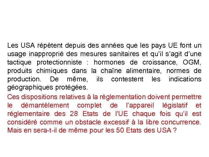 CONSEQUENCES Les USA répètent depuis des années que les pays UE font un usage