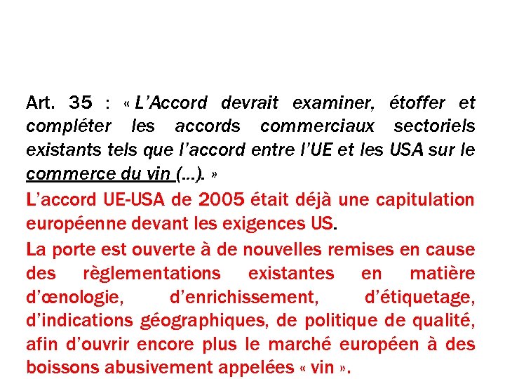 Les accords sectoriels Art. 35 : « L’Accord devrait examiner, étoffer et compléter les