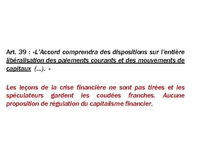 Les mouvements de capitaux Art. 39 : «L’Accord comprendra des dispositions sur l’entière libéralisation