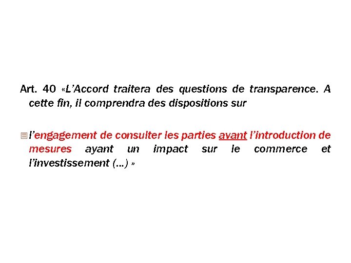 La transparence Art. 40 «L’Accord traitera des questions de transparence. A cette fin, il