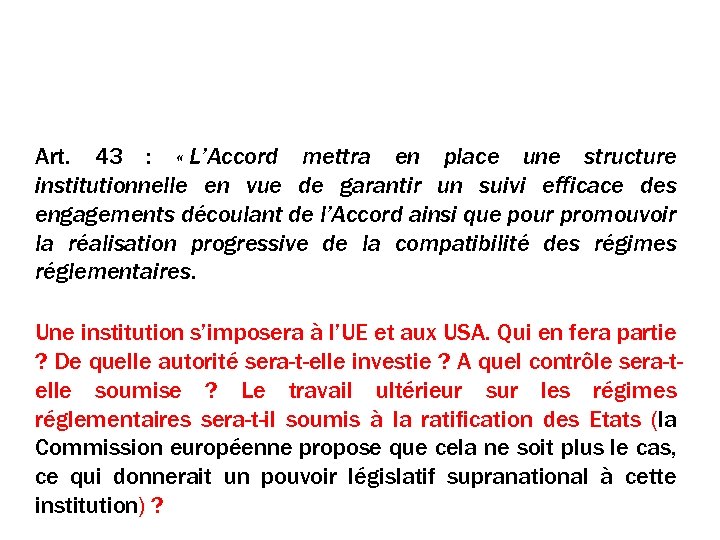 Un CONTRÔLE supra-ETATIQUE Art. 43 : « L’Accord mettra en place une structure institutionnelle
