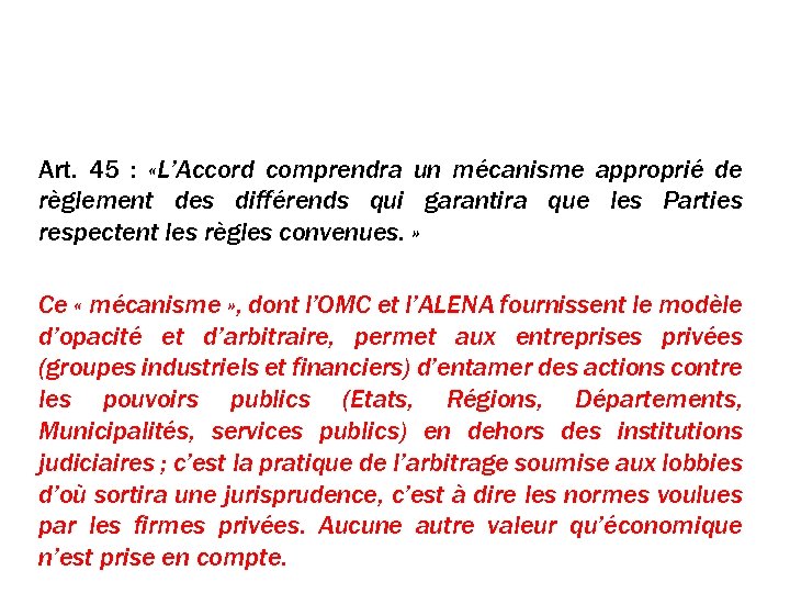 Le règlement des différends Art. 45 : «L’Accord comprendra un mécanisme approprié de règlement