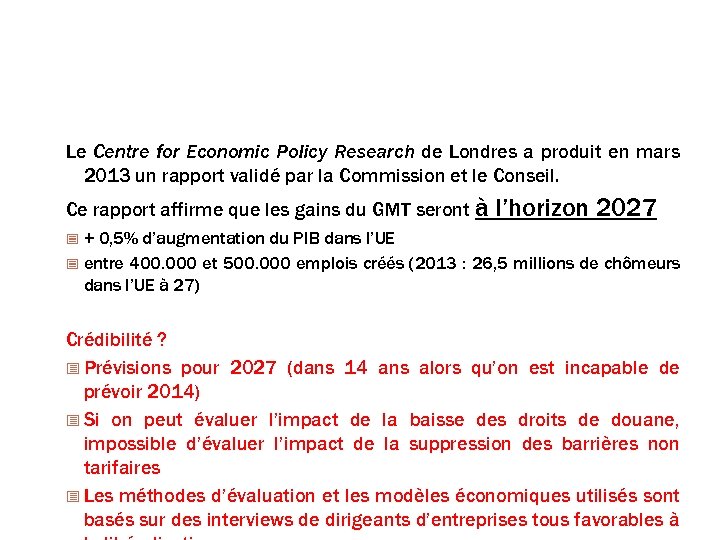 Les « avantages » ? Le Centre for Economic Policy Research de Londres a