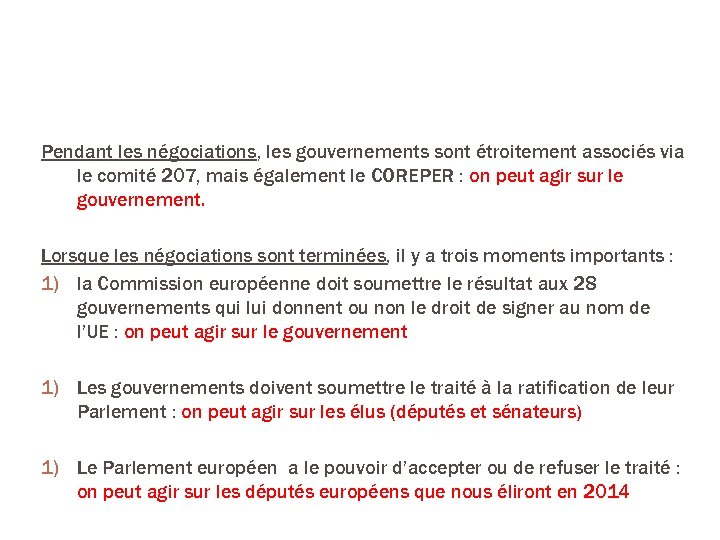 LA PROCEDURE ET NOUS Pendant les négociations, les gouvernements sont étroitement associés via le