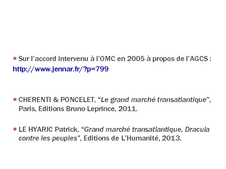 Références (suite) Sur l’accord intervenu à l’OMC en 2005 à propos de l’AGCS :