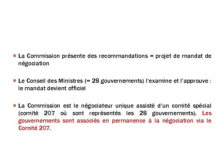 La procédure : article 207 TFUE La Commission présente des recommandations = projet de