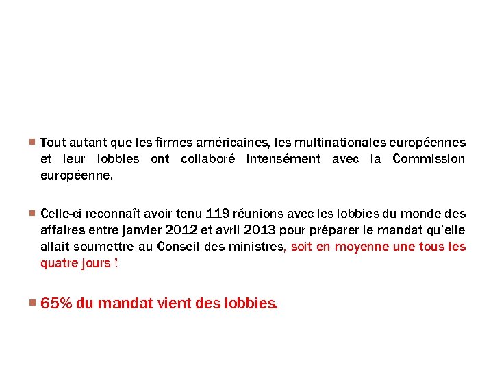 Le poids des lobbies Tout autant que les firmes américaines, les multinationales européennes et