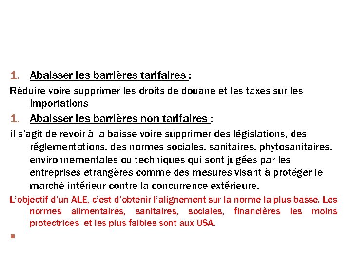 Axes fondamentaux d’un ALE (accord de libre échange) 1. Abaisser les barrières tarifaires :
