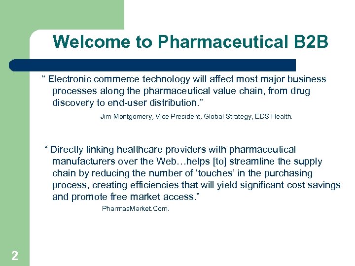 Welcome to Pharmaceutical B 2 B “ Electronic commerce technology will affect most major