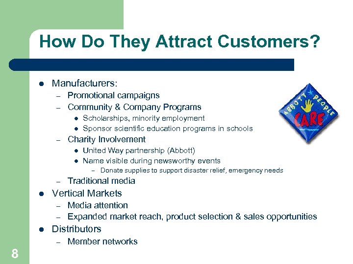 How Do They Attract Customers? l Manufacturers: – – Promotional campaigns Community & Company