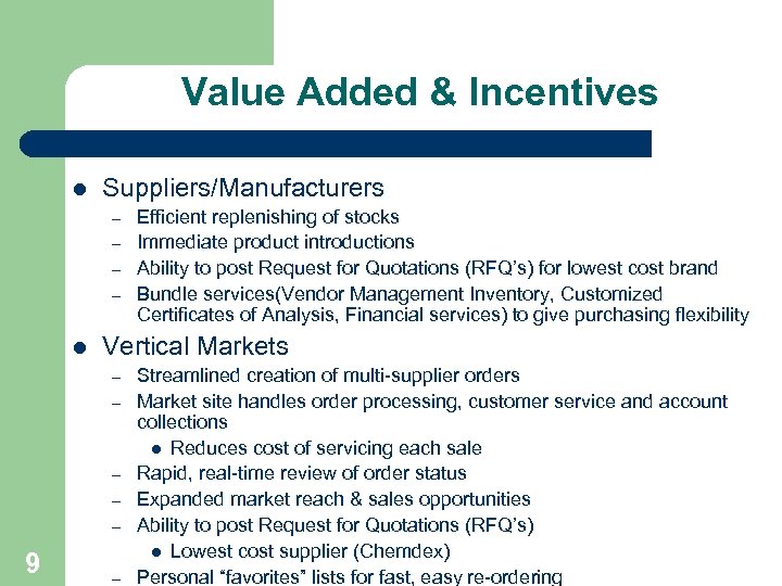 Value Added & Incentives l Suppliers/Manufacturers – – l Vertical Markets – – –