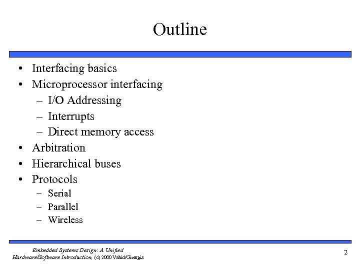 Outline • Interfacing basics • Microprocessor interfacing – I/O Addressing – Interrupts – Direct