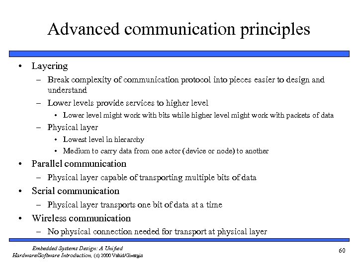 Advanced communication principles • Layering – Break complexity of communication protocol into pieces easier