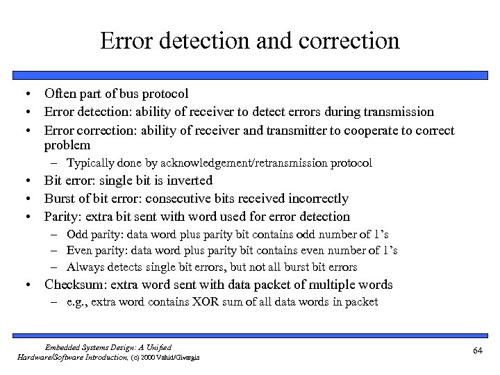 Error detection and correction • Often part of bus protocol • Error detection: ability